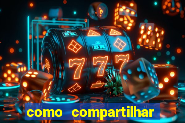 como compartilhar aposta no bet365